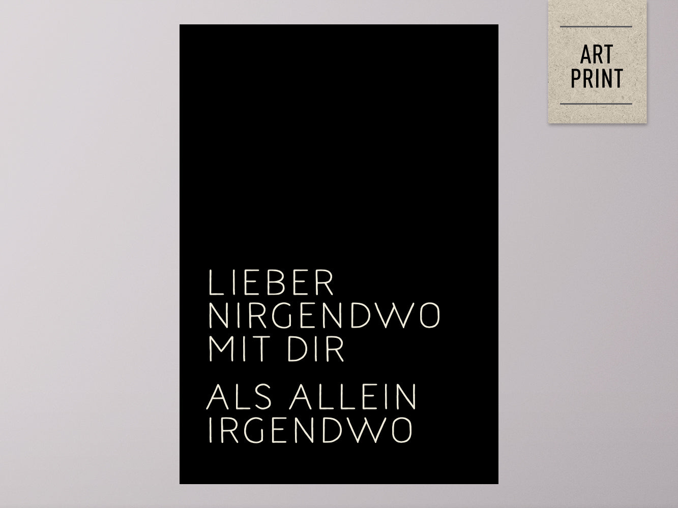 DRUCK ›Lieber nirgendwo mit Dir, als...‹ / Schwarz, Type Art, Wanddeko, Art Print, Poster, Retro, Wandbild, Liebe, Freundschaft, Quote