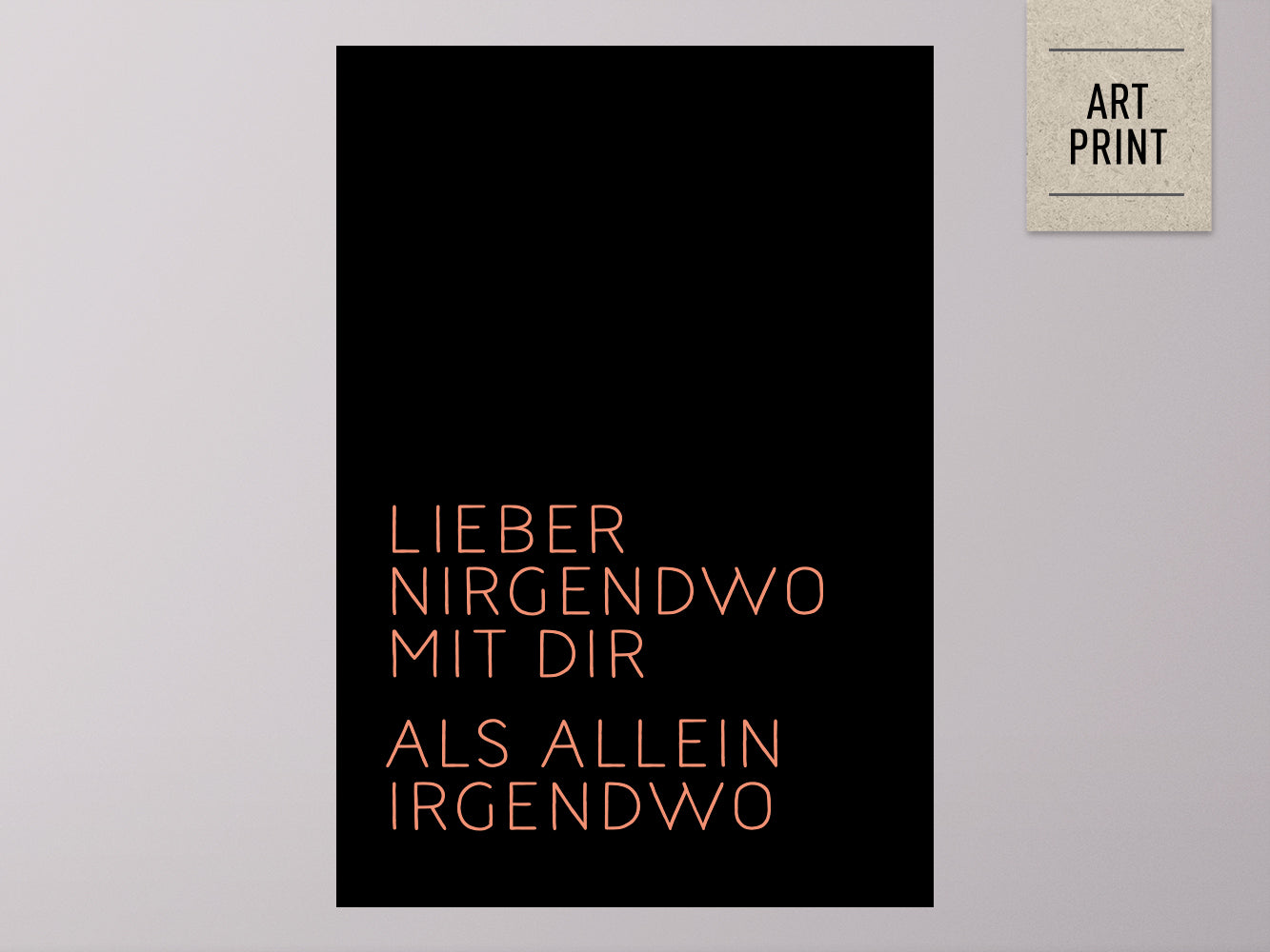 DRUCK ›Lieber nirgendwo mit Dir, als...‹ / Peach Schwarz, Type Art, Wanddeko, Art Print, Poster, Retro, Wandbild, Liebe, Freundschaft, Quote