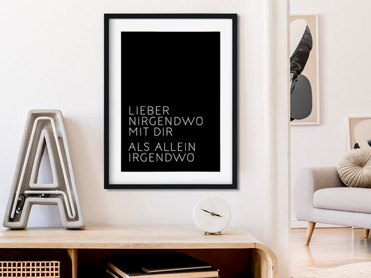 DRUCK ›Lieber nirgendwo mit Dir, als...‹ / Schwarz, Type Art, Wanddeko, Art Print, Poster, Retro, Wandbild, Liebe, Freundschaft, Quote