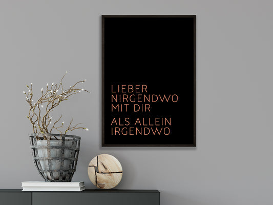 DRUCK ›Lieber nirgendwo mit Dir, als...‹ / Peach Schwarz, Type Art, Wanddeko, Art Print, Poster, Retro, Wandbild, Liebe, Freundschaft, Quote
