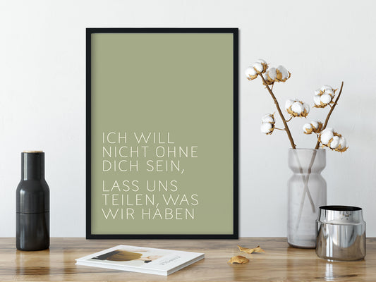 DRUCK ›Ich will nicht ohne Dich sein,...‹ / Grün, Type Art, Wanddeko, Art Print, Poster, Retro, Wandbild, Liebe, Freundschaft, Quote