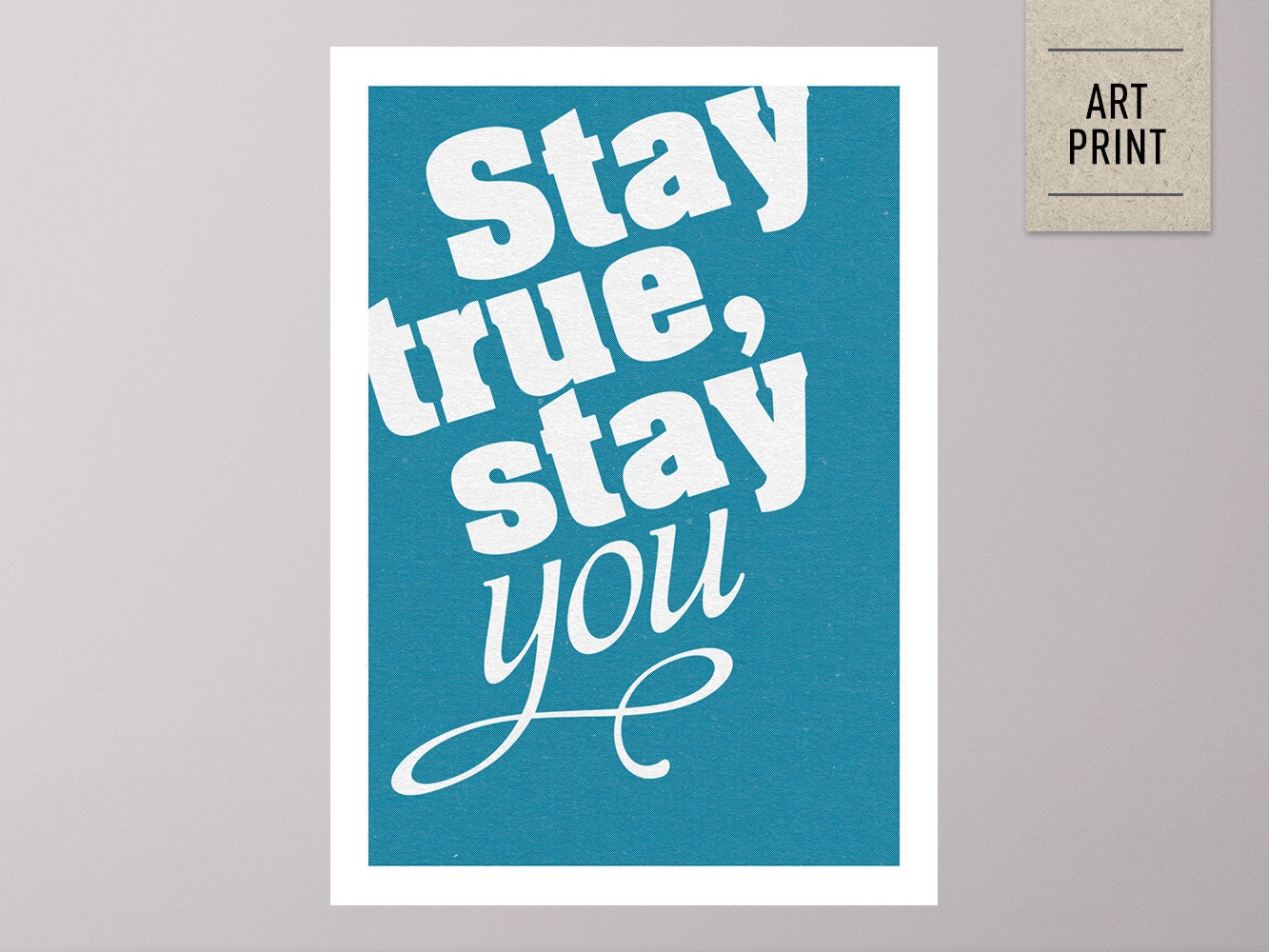 Druck ›Stay true, stay you‹ / Wandbild, Poster, Kunstdruck, Buddy, Typo