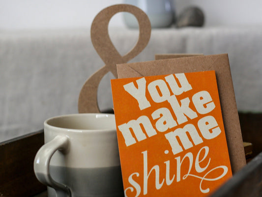 Postkarte ›You make me shine‹, Typo, Geschenk, Botschaft, Liebe, Freundschaft